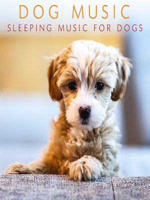 cover image of Dog Music--Sleeping Music For Dogs